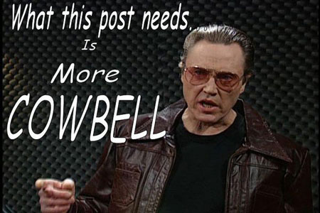 gotta have more cowbell
